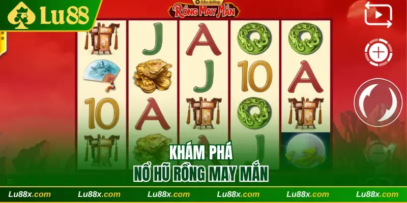 Khám phá nổ hũ Rồng May Mắn